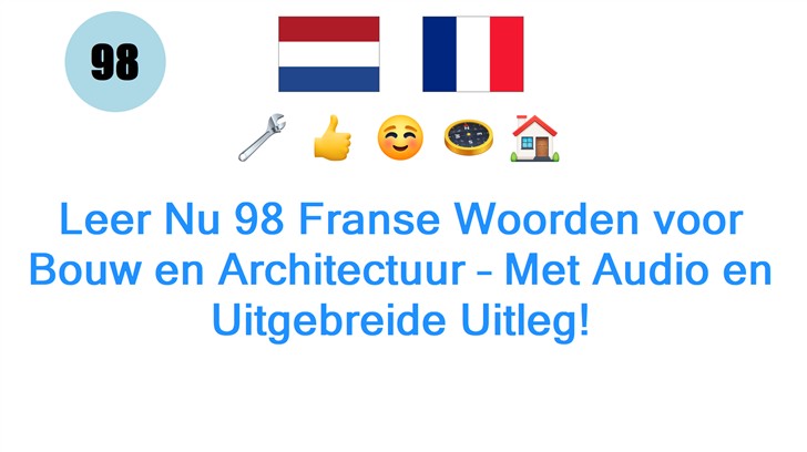 Leer Nu 98 Franse Woorden voor Bouw en Architectuur – Met Audio en Uitgebreide Uitleg!